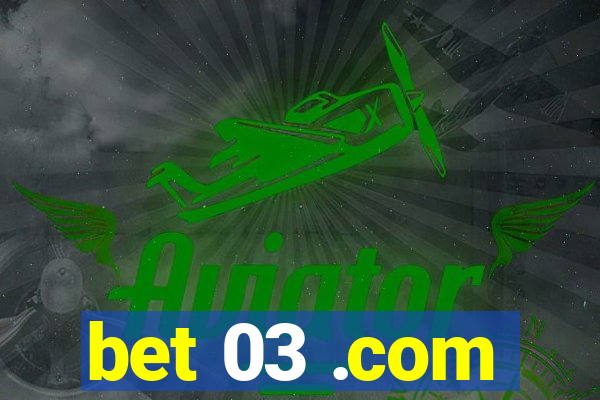 bet 03 .com